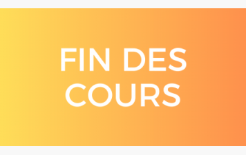 Fin des cours ...